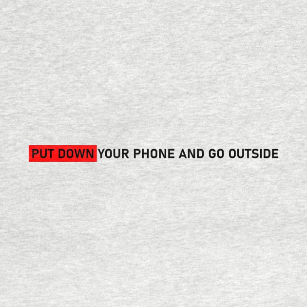 PUT DOWN YOUR PHONE AND GO OUTSIDE #1 by Butterfly Venom